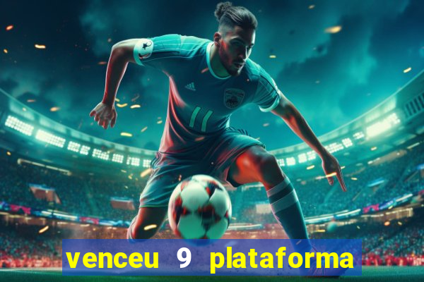 venceu 9 plataforma de jogos